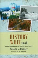 History Writ Small: Exploring Its Nooks & Crannies by Barge, Boat, and Balloon
