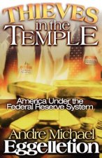 Thieves in the Temple - America Under the Federal Reserve System