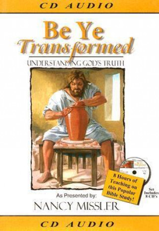Be Ye Transformed: Understanding God's Truth
