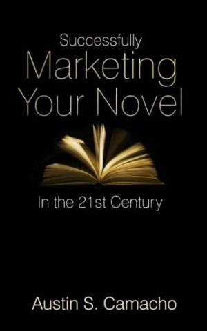 Successfully Marketing Your Novel in the 21st Century