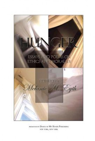 Hunger: Essays and Poems on Ethics and Morality