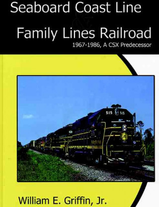 Seaboard Coast Line Family Lines Railroad 1967-1986: A Csx Predecessor