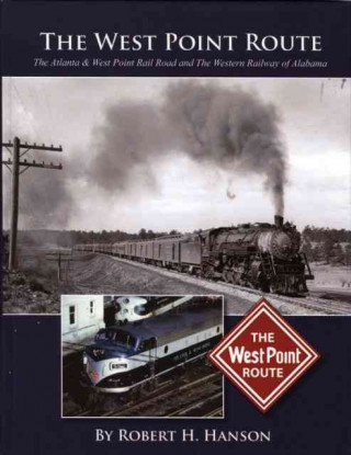 The West Point Route: The Atlanta & West Point Rail Road and the Western Railway of Alabama