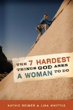 The 7 Hardest Things God Asks a Woman to Do