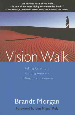 Vision Walk: Asking Questions, Getting Answers, Shifting Consciousness