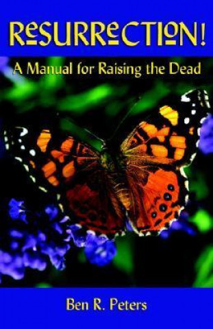 Resurrection: A Manual for Raising the Dead