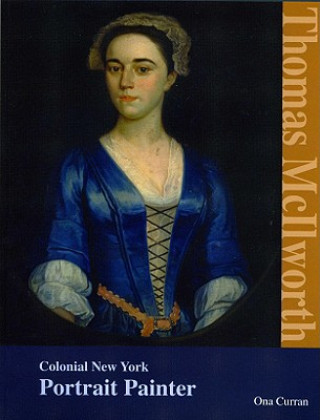 Thomas McLlworth: Colonial New York Portrait Painter
