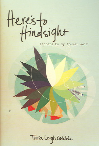 Here's to Hindsight: Letters to My Former Self