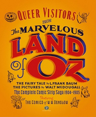 Queer Visitors from the Marvelous Land of Oz: The Complete Comic Book Saga, 1904-1905