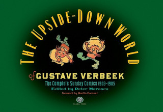 The Upside-Down World of Gustave Verbeek: The Complete Sunday Comics 1903-1905