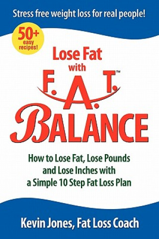 F.A.T. Balance Diet: 10 Steps to Weight Loss Freedom