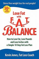 F.A.T. Balance Diet: 10 Steps to Weight Loss Freedom