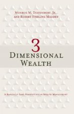 3 Dimensional Wealth: A Radically Sane Perspective on Wealth Management
