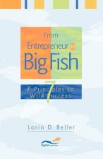 From Entrepreneur to Big Fish: 7 Principles to Wild Success