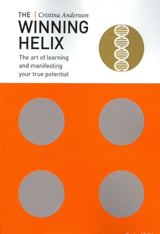 The Winning Helix: The Art of Learning and Manifesting Your True Potential