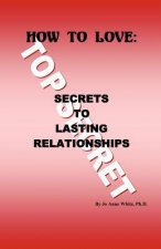 How to Love: Secrets to Lasting Relationships