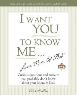 I Want You to Know Me ... Love, Mom & Dad