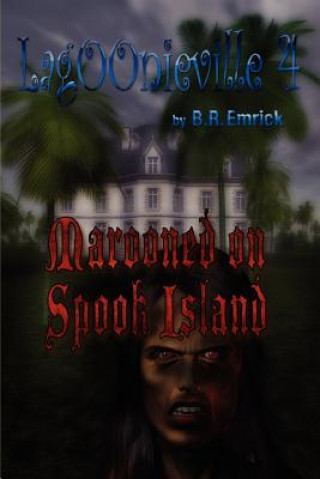 Marooned on Spook Island: A Lagoonieville Series
