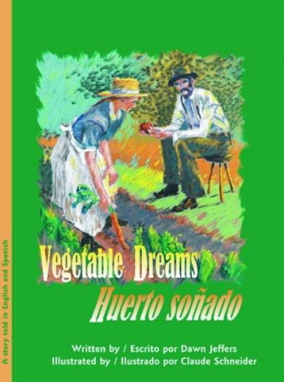 Vegetable Dreams/Huerto Sonado