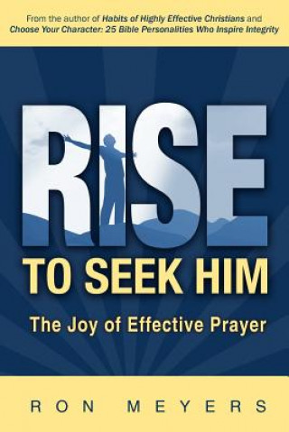 Rise to Seek Him: The Joy of Effective Prayer