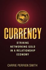 Currency: Striking Networking Gold in a Relationship Economy