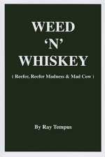 Weed 'n' Whiskey: (Reefer, Reefer Madness & Mad Cow)