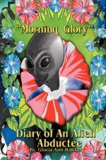 Morning Glory Diary of an Alien Abductee