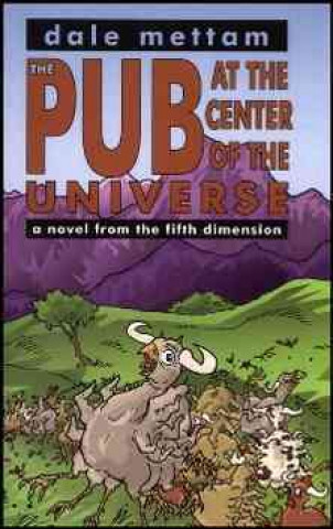 The Pub at the Center of the Universe: A Novel from the Fifth Dimension