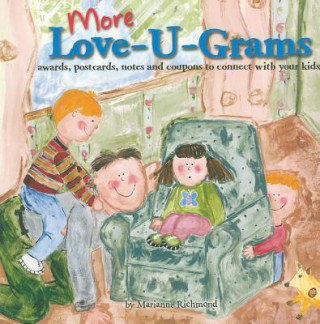 More Love-U-Grams: Awards, Postcards, Notes and Coupons to Connect with Your Kids