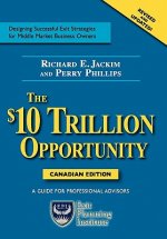The $10 Trillion Opportunity: Designing Successful Exit Strategies for Middle Market Business Owners - Canadian Edition