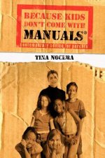 Because Kids Don't Come with Manuals: Contemporary Advice for Parents