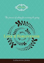 The Process of Asking For, Receiving and Giving Love & Forgiveness