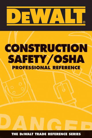 Dewalt Construction Safety/OSHA: Professional Reference