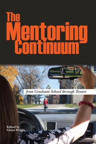 The Mentoring Continuum: From Graduate School Through Tenure