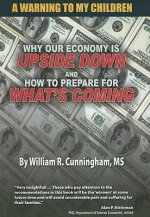 A Warning to My Children: Why Our Economy Is Updside Down and How to Prepare for What's Coming