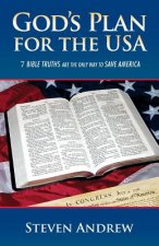 God's Plan for the USA: 7 Bible Truths That Save Our Nation from Destruction