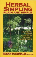 Herbal Simpling Plain and Simple: Healing with Common Herbal Remedies