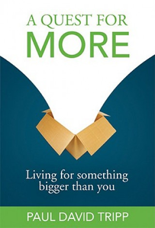 A Quest for More: Living for Something Bigger Than You