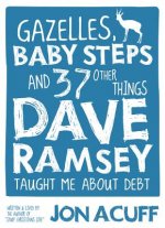Gazelles, Baby Steps and 37 Other Things Dave Ramsey Taught Me about Debt