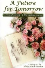 Future for Tomorrow: Surviving Anorexia, My Spiritual Journey