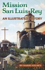 Mission San Luis Rey - An Illustrated History