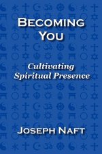 Becoming You: Cultivating Spiritual Presence