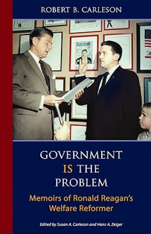 Government Is the Problem: Memoirs of Ronald Reagan's Welfare Reformer