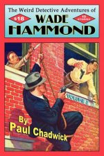 The Weird Detective Adventures of Wade Hammond: Vol. 2