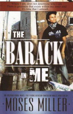 The Barack in Me: An Inspirational Novel for Young African American Males