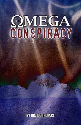 The Omega Conspiracy: Satan's Last Assault on God's Kingdom