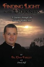 Finding Light in the Darkness, A Journey Through the Stations of the Cross