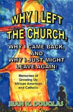 Why I Left the Church, Why I Came Back, and Why I Just Might Leave Again: Memories of Growing Up African American and Catholic