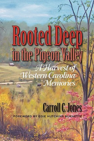 Rooted Deep in the Pigeon Valley: A Harvest of Western Carolina Memories