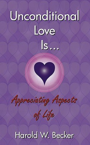 Unconditional Love Is... Appreciating Aspects of Life